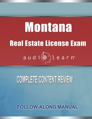 Montana Real Estate License Exam AudioLearn: Complete Audio Review for the Real Estate License Examination in Montana! by Team, Audiolearn Content