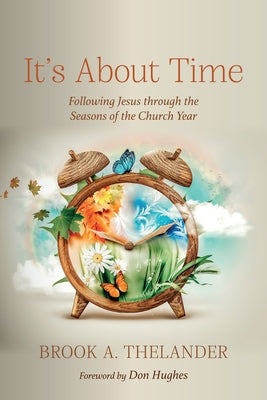 It's About Time by Thelander, Brook A.