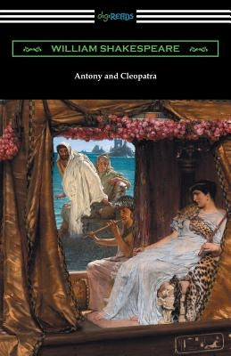 Antony and Cleopatra (Annotated by Henry N. Hudson with an Introduction by Charles Harold Herford) by Shakespeare, William