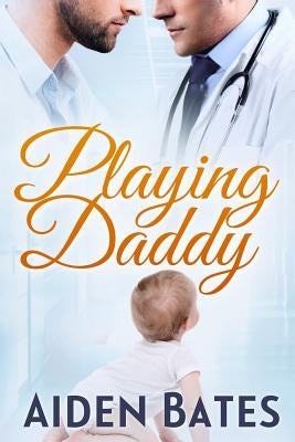 Playing Daddy by Bates, Aiden