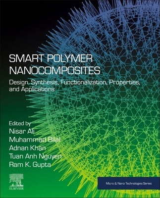 Smart Polymer Nanocomposites: Design, Synthesis, Functionalization, Properties, and Applications by Ali, Nisar