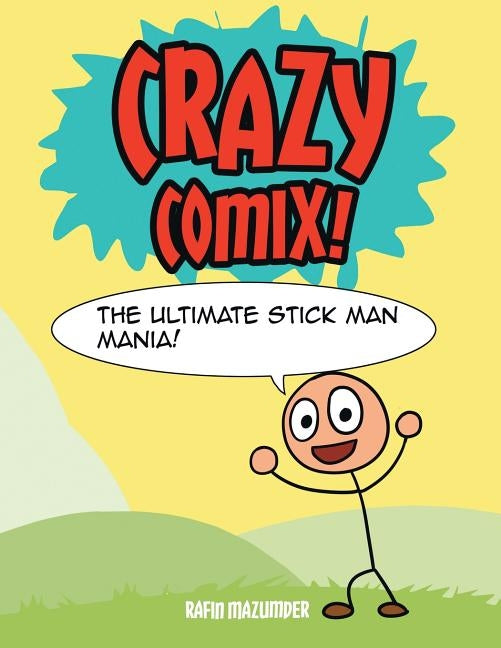Crazy Comix: The Ultimate Stickman Mania! by Mazumder, Rafin