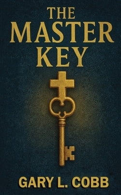 The Master Key by Cobb, Gary L.