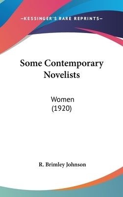 Some Contemporary Novelists: Women (1920) by Johnson, R. Brimley