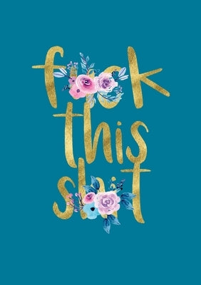 F*** This S*** Journal by Brown, Debra