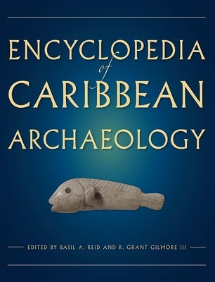 Encyclopedia of Caribbean Archaeology by Reid, Basil A.