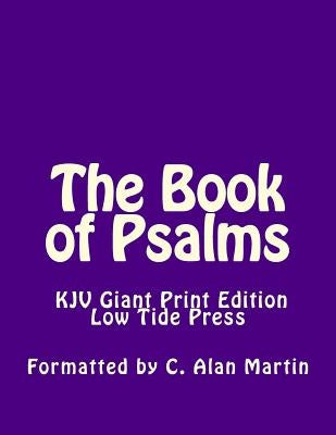 The Book of Psalms KJV Giant Print Edition: Low Tide Press Large Print by Martin, C. Alan