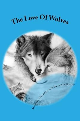 The Love Of Wolves: Na by Krout, Heather