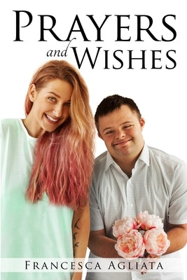 Prayers and Wishes by Agliata, Francesca
