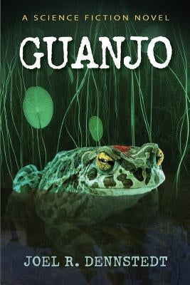 Guanjo: A Science Fiction Novel by Dennstedt, Joel R.