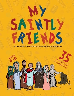 My Saintly Friends: A Creative Orthodox coloring book for kids by Elgamal, Michael