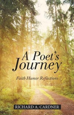 A Poet's Journey: Faith Humor Reflections by Cardner, Richard a.
