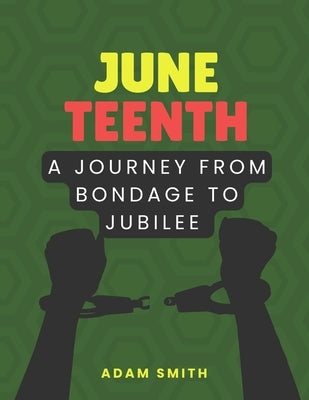 Juneteenth: A Journey from Bondage to Jubilee by Smith, Adam