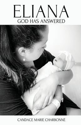 Eliana: God has answered by Charbonné, Candace Marie