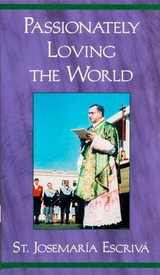 Passionately Loving the World (3-Pack) by Escriva, Josemaria