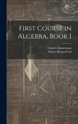 First Course in Algebra, Book 1 by Ford, Walter Burton