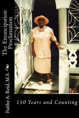 Emancipation Proclamation: 150 years and Counting by Reid M. S., Faithe a.
