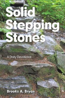 Solid Stepping Stones: A Daily Devotional by Bryan, Brooks A.