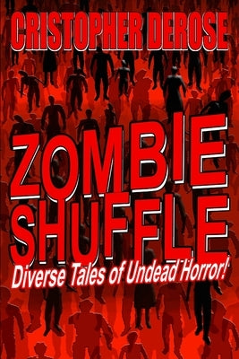 Zombie Shuffle: Diverse Tales of Undead Horror! by DeRose, Cristopher