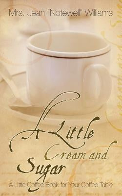 A Little Cream and Sugar by Notewell Williams, Jean