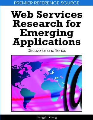 Web Services Research for Emerging Applications: Discoveries and Trends by Zhang, Liang-Jie