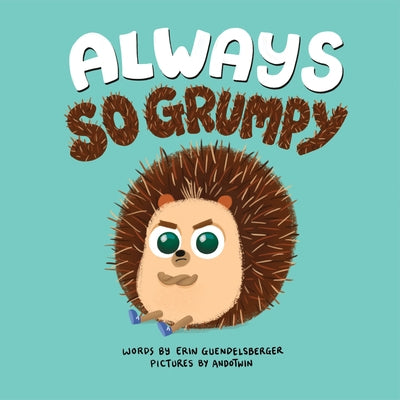 Always So Grumpy by Guendelsberger, Erin