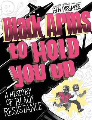 Black Arms to Hold You Up: A History of Black Life, Taken by Force by Passmore, Ben