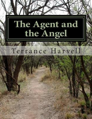 The Agent and the Angel by Harvell, Terrance