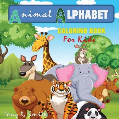 Animal Alphabet Coloring Book for kids by Smith, Tony R.
