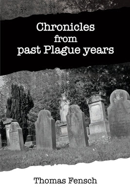 Chronicles from past Plague years by Fensch, Thomas