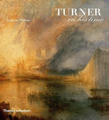 Turner in His Time by Wilton, Andrew