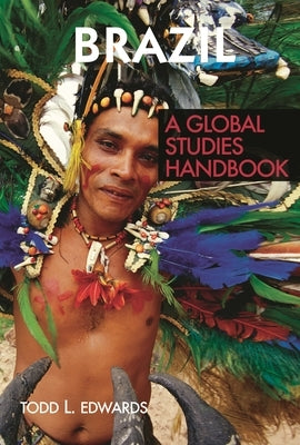 Brazil: A Global Studies Handbook by Edwards, Todd L.