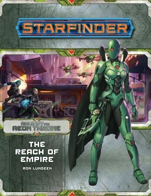 Starfinder Adventure Path: The Reach of Empire (Against the Aeon Throne 1 of 3) by Lundeen, Ron