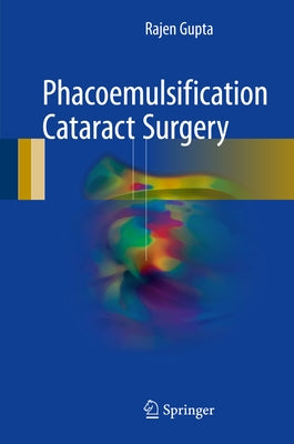 Phacoemulsification Cataract Surgery by Gupta, Rajen