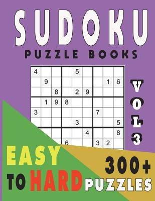 Sudoku Puzzle Books Easy To Hard 300+ Puzzles Vol3 by Tey, Jissie