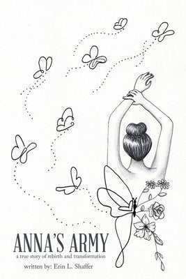 Anna's Army: a true story of rebirth and transformation by Shaffer, Erin L.