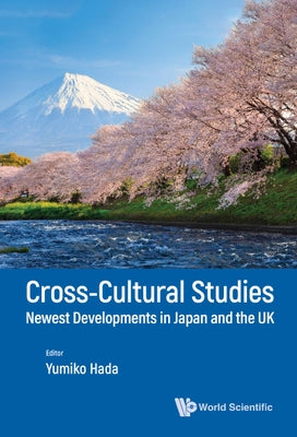 Cross-Cultural Studies: Newest Developments in Japan and the UK by Hada, Yumiko