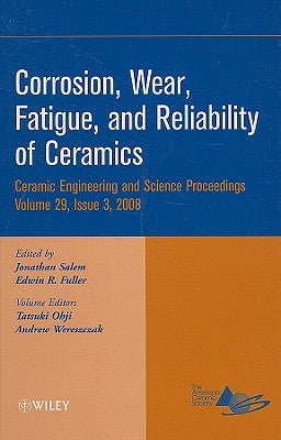 Corrosion, Wear, Fatigue, and Reliability of Ceramics, Volume 29, Issue 3 by Salem, Jonathan
