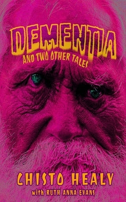 Dementia: And Two Other Stories by Evans, Ruth Anna