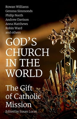 God's Church in the World: The Gift of Catholic Mission by Davison, Andrew