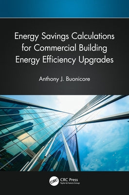 Energy Savings Calculations for Commercial Building Energy Efficiency Upgrades by Buonicore, Anthony J.