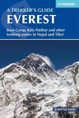 Everest: A Trekker's Guide: Base Camp, Kala Patthar and Other Trekking Routes in Nepal and Tibet by Kucharski, Radek