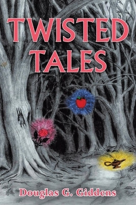 Twisted Tales by Giddens, Douglas G.