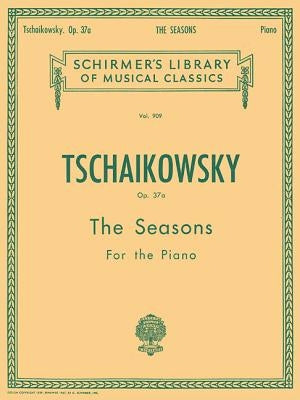 Seasons, Op. 37a: Schirmer Library of Classics Volume 909 Piano Solo by Tchaikovsky, Pyotr Il'yich