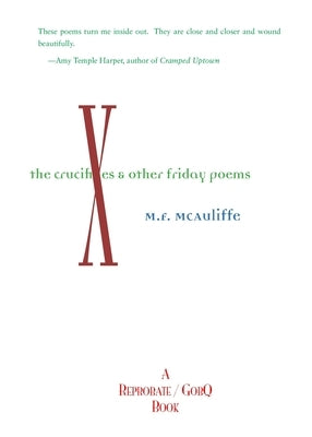 Crucifixes: & Other Friday Poems by McAuliffe, M. F.