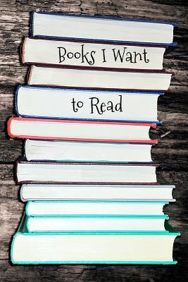 Books I Want to Read: Portable Book Log by Logbooks, Signature