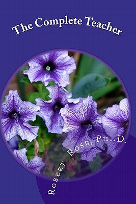 The Complete Teacher by Rose, Robert