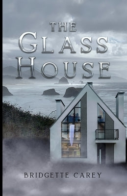 The Glass House by Carey, Bridgette