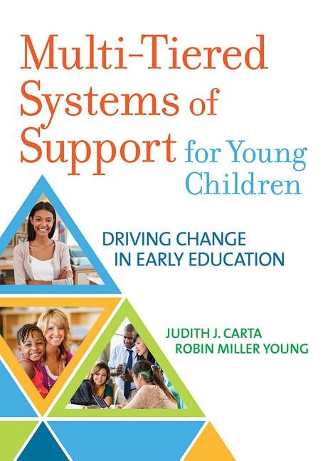 Multi-Tiered Systems of Support for Young Children: Driving Change in Early Education by Carta, Judith