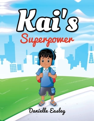 Kai's Superpower by Easley, Danielle